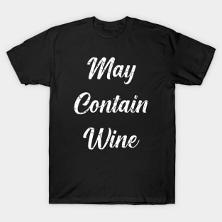 May Contain Wine (Distressed), with White Lettering T-Shirt